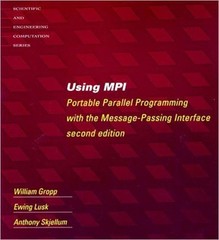 Using MPI : Portable Parallel Programming with the Message Passin
