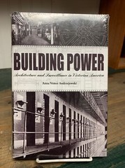 Building Power : Architecture and Surveillance in Victorian America by Anna…