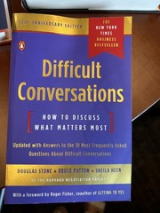 Difficult Conversations : How to Discuss What Matters Most