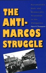 THE ANTI-MARCOS STRUGGLE: PERSONALISTIC RULE AND By Mark R. Thompson – Hardcover