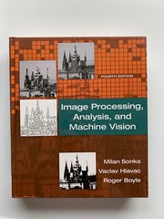 Image Processing, Analysis, and Machine Vision by Sonka, Milan, Hlavac, Vaclav,
