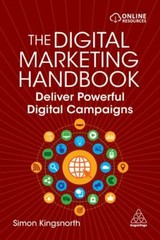 The Digital Marketing Handbook: Deliver Powerful Digital Campaigns, Kingsnorth,