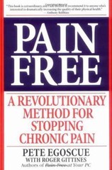 Pain Free: A Revolutionary Method for Stopping Chronic Pain