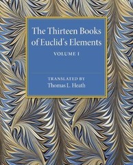 The Thirteen Books of Euclid’s Elements: Volume 1, Introduction and Books I, II,