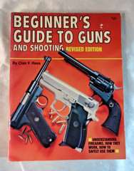 Beginner’s Guide to Guns and Shooting Revised Edition Clair F. Rees 224 pages PB