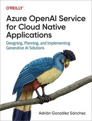 Azure OpenAI Service for Cloud Native Applications: Designing, Planning, and Imp