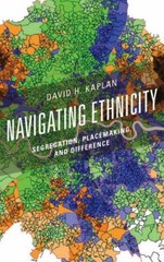 Navigating Ethnicity: Segregation, Placemaking, and Difference (Human Geography