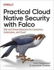 Practical Cloud Native Security with Falco: Risk and Threat Detection for Contai