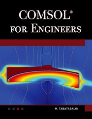COMSOL for Engineers (Multiphysics Modeling Series) by Tabatabaian