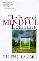 The Power of Mindful Learning by Langer, Ellen J.