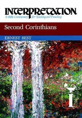 Interpretation: a Bible Commentary Ser.: Second Corinthians by Ernest E. Best…