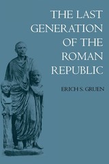 The Last Generation of the Roman Republic – paperback Gruen, Erich S. S.