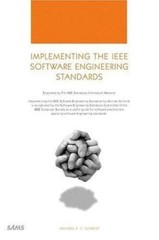 Implementing the IEEE Software Engineering Standards by Michael Schmidt