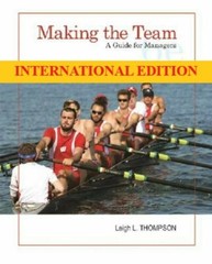 Making the Team : A Guide for Managers by Thompson, 6th International Edition