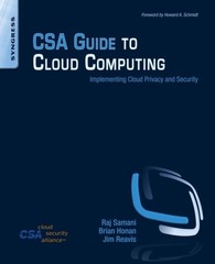 CSA Guide to Cloud Computing : Implementing Cloud Privacy and Sec