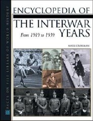 Encyclopedia of the Interwar Years: From 1919 to 1939 (Facts on File Library…