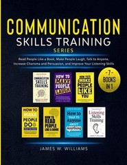 Communication Skills Training Series: 7 Books in 1 – Read People Like a Book, Ma
