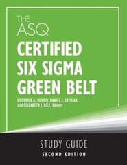 The ASQ Certified Six Sigma Green Belt Study Guide by Roderick A Munro: New