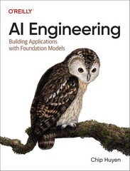 AI Engineering: Building Applications with Foundation Models, Huyen, Huyen,..