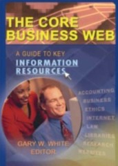 The Core Business Web : A Guide to Key Information Resources by Gary W. White…