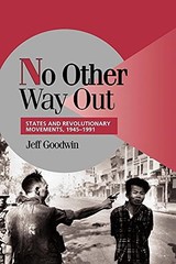 No Other Way Out: States and Revolutionary Movements, 1945–1991 (Cambridge…