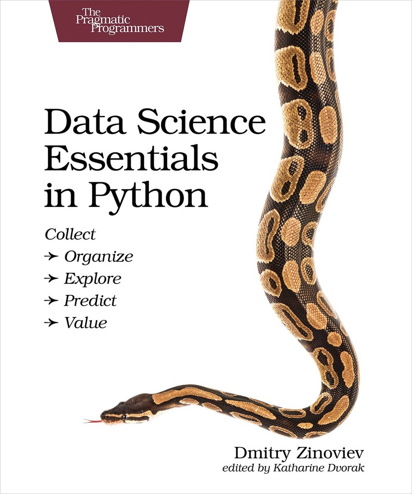 Data Science Essentials in Python: Collect – Organize – Explore – Predict – …