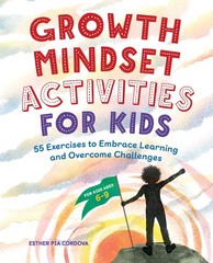 Growth Mindset Activities for Kids: 55 Exercises to Embrace Learning and Ove…