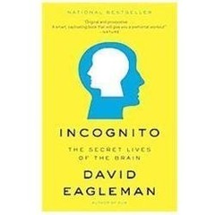 INCOGNITO : THE SECRET LIVES OF THE BRAIN by EAGLEMAN, DAVID, paperback, Used –