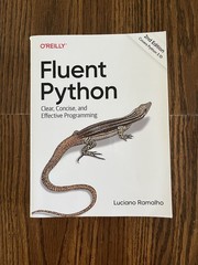 Fluent Python : Clear, Concise, and Effective Programming by Luciano Ramalho