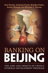 Banking on Beijing: The Aims and Impacts of China’s Overseas Development Pro…