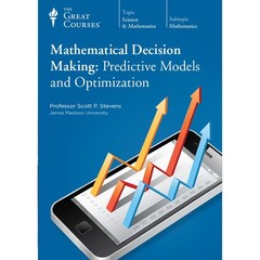 Mathematical Decision Making: Predictive Models and Optimization