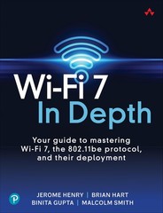 Wi-Fi 7 In Depth: Your guide to mastering Wi-Fi 7, the 802.11be protocol, an…