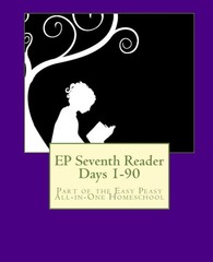 EP Seventh Reader Days 1-90: Part of the Easy Peasy All-in-One Homeschool (E…