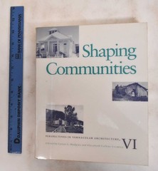 Shaping Communities: Perspectives In Vernacular Architecture VI (Volume 6)