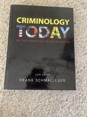 Criminology Today : An Integrative Introduction by Frank J. Schmalleger…