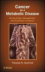 Cancer As a Metabolic Disease : On the Origin, Management, and Prevention of…