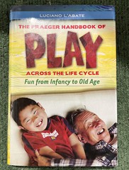 The Praeger Handbook of Play Across the Life Cycle : Fun from Infancy to Old Age