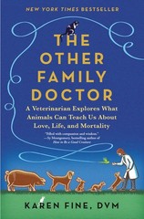 The Other Family Doctor: A Veterinarian Explores What Animals Can Teach Us A…