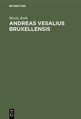 Andreas Vesalius Bruxellensis (German Edition) by Roth, Moritz [Hardcover]