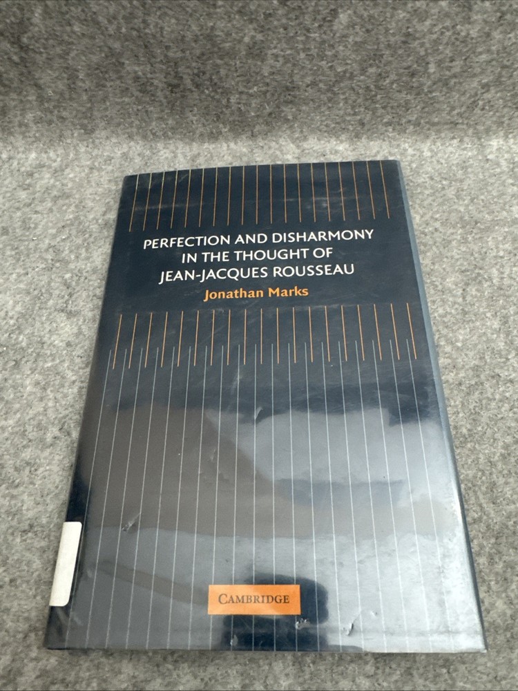 Perfection and Disharmony in the Thought of Jean-Jacques Rousseau by Jonathan…