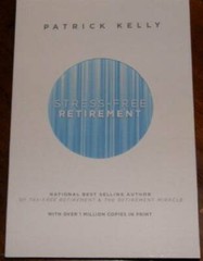 Stress-Free Retirement – Paperback By Patrick Kelly – GOOD