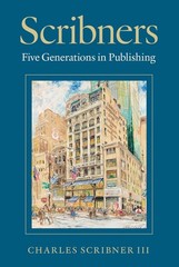 Scribners: Five Generations in Publishing by Charles Scribner III Hardcover Book