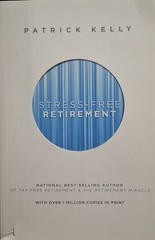 Stress-Free Retirement by Patrick Kelly (2013, Trade Paperback)