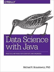 Data Science with Java: Practical Methods for Scientists and Engineers by Micha