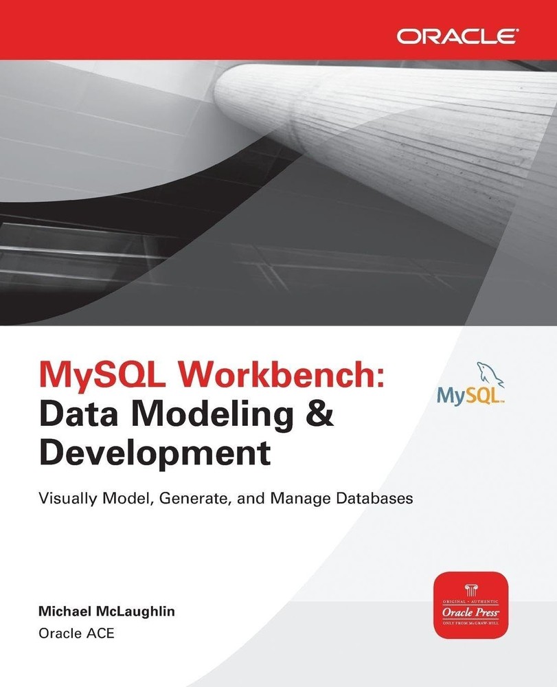 MySQL Workbench: Data Modeling & Development (Oracle Press) by MCLAUGHLIN
