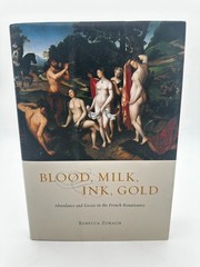Blood, Milk, Ink, Gold: Abundance and Excess in the French Renaissance Hardcover