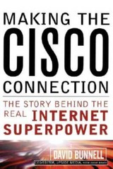 Making the Cisco Connection: The Story Behind the Real Internet Sup – GOOD