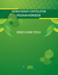 Aromatherapy Certification Program Workbook by Rebecca Park Totilo: GOOD+