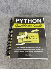 Python QuickStart Guide : The Simplified Beginner’s Guide to Python Programming