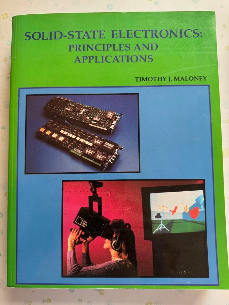 Solid-State Electronics : Principles & Applications by Timothy J. Maloney, 1994